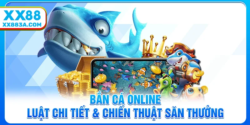 Bắn Cá Online – Luật Chi Tiết & Chiến Thuật Săn Thưởng