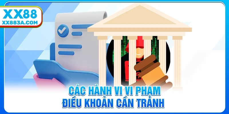 Các hành vi vi phạm điều khoản cần tránh