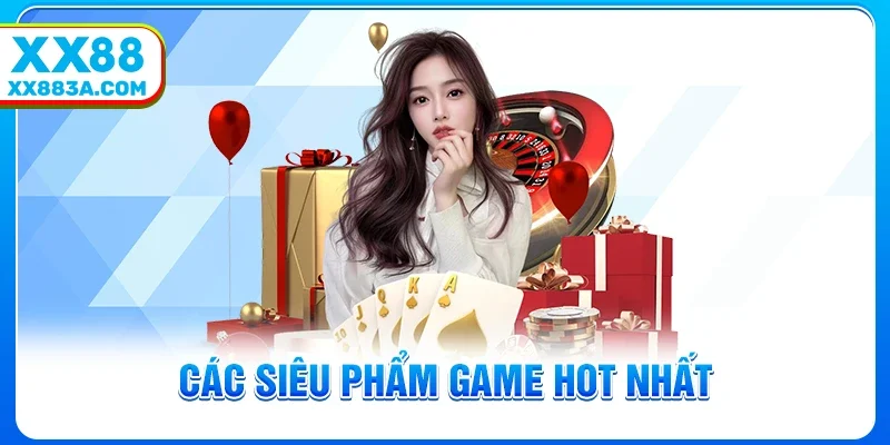 Các siêu phẩm game hot nhất