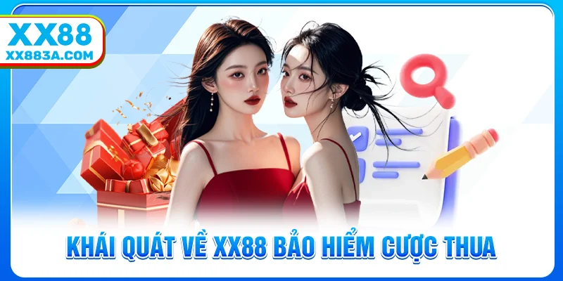 Khái quát về XX88 bảo hiểm cược thua