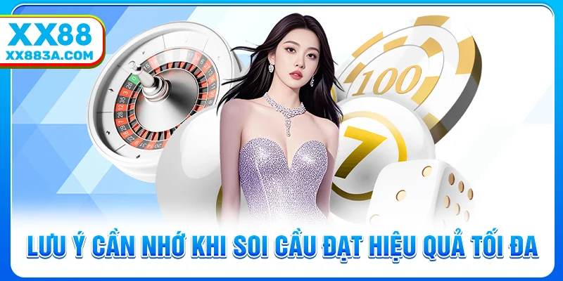 Lưu ý cần nhớ khi soi cầu đạt hiệu quả tối đa